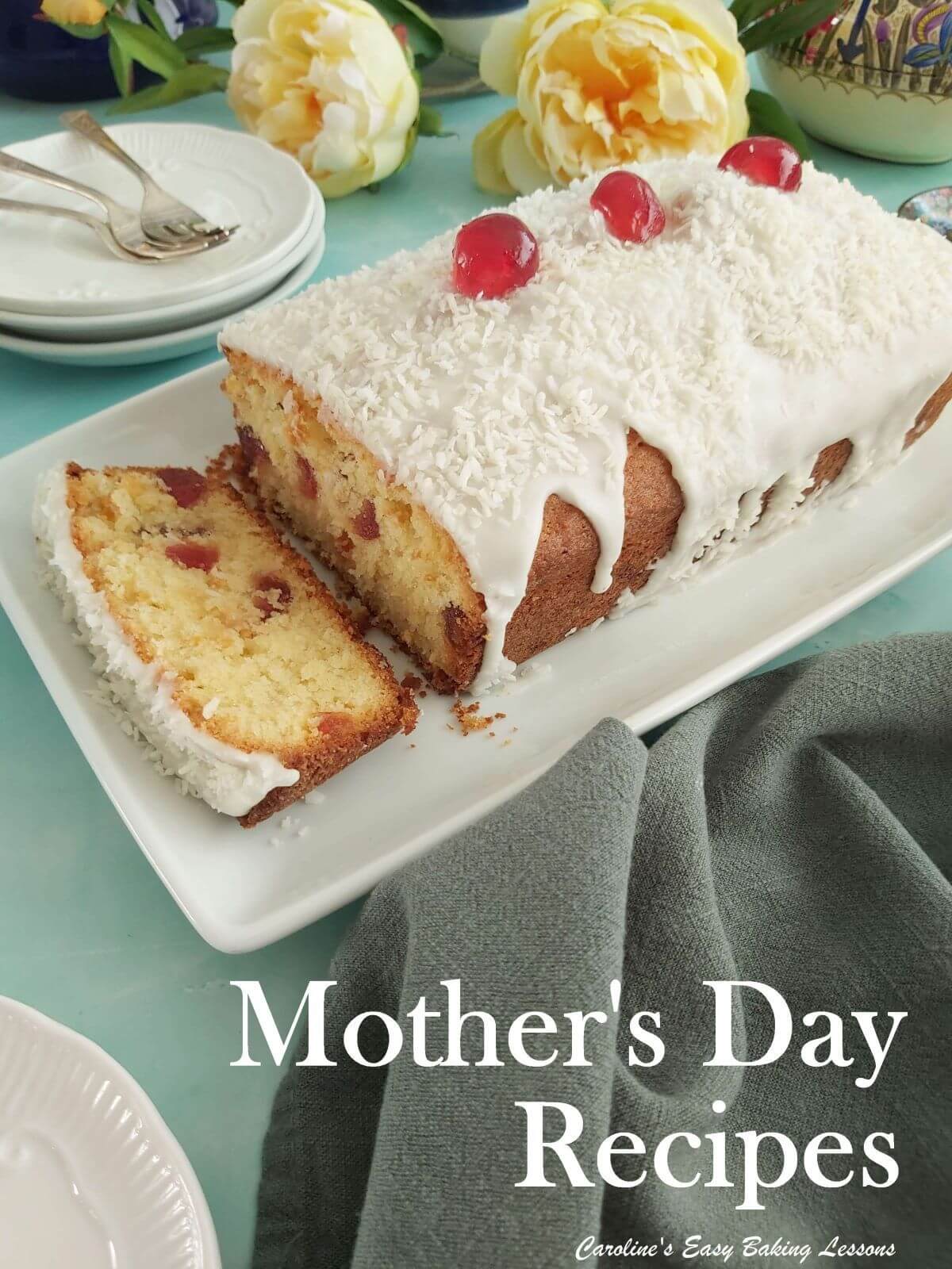 Loaf cake of coconut and cherry with one slice off, and title Mother's Day recipes.