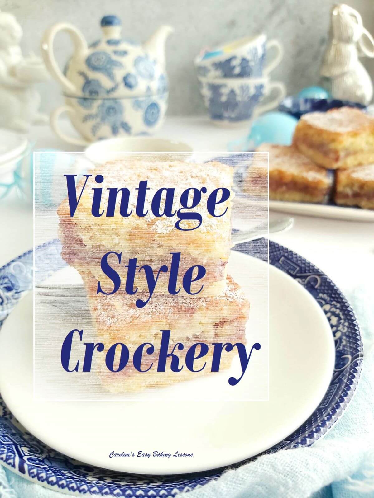 Blue and white Willow crackery setting to the back and overlay title 'Vintage Style Crockery'.